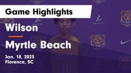 Wilson  vs Myrtle Beach  Game Highlights - Jan. 18, 2023