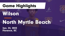 Wilson  vs North Myrtle Beach  Game Highlights - Jan. 24, 2023