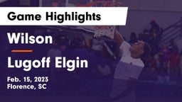 Wilson  vs Lugoff Elgin  Game Highlights - Feb. 15, 2023