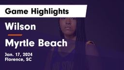 Wilson  vs Myrtle Beach  Game Highlights - Jan. 17, 2024