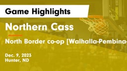Northern Cass  vs North Border co-op [Walhalla-Pembina-Neche]  Game Highlights - Dec. 9, 2023