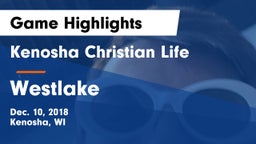Kenosha Christian Life  vs Westlake Game Highlights - Dec. 10, 2018
