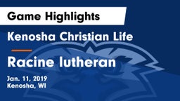 Kenosha Christian Life  vs Racine lutheran Game Highlights - Jan. 11, 2019
