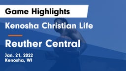 Kenosha Christian Life  vs Reuther Central  Game Highlights - Jan. 21, 2022