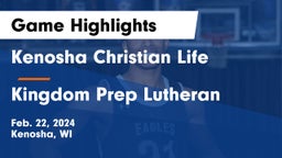 Kenosha Christian Life  vs Kingdom Prep Lutheran Game Highlights - Feb. 22, 2024