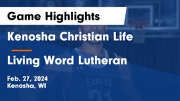 Kenosha Christian Life  vs Living Word Lutheran  Game Highlights - Feb. 27, 2024