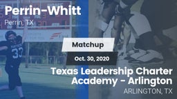 Matchup: Perrin-Whitt vs. Texas Leadership Charter Academy - Arlington 2020