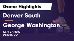 Denver South  vs George Washington  Game Highlights - April 27, 2022
