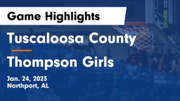 Tuscaloosa County  vs Thompson Girls Game Highlights - Jan. 24, 2023