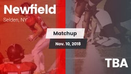Matchup: Newfield vs. TBA 2018