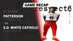 Recap: Patterson  vs. E.D. White Catholic  2016