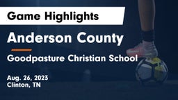 Anderson County  vs Goodpasture Christian School Game Highlights - Aug. 26, 2023