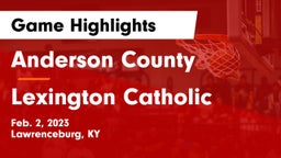Anderson County  vs Lexington Catholic  Game Highlights - Feb. 2, 2023