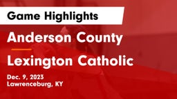 Anderson County  vs Lexington Catholic  Game Highlights - Dec. 9, 2023