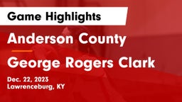 Anderson County  vs George Rogers Clark  Game Highlights - Dec. 22, 2023