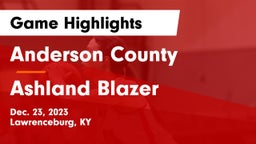 Anderson County  vs Ashland Blazer  Game Highlights - Dec. 23, 2023