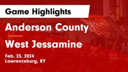 Anderson County  vs West Jessamine  Game Highlights - Feb. 23, 2024