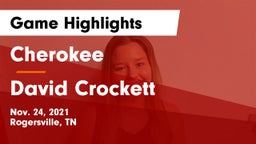 Cherokee  vs David Crockett  Game Highlights - Nov. 24, 2021