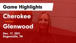 Cherokee  vs Glenwood  Game Highlights - Dec. 17, 2021