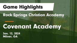 Rock Springs Christian Academy vs Covenant Academy  Game Highlights - Jan. 12, 2024