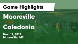 Mooreville  vs Caledonia  Game Highlights - Nov. 19, 2019