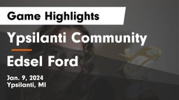 Ypsilanti Community  vs Edsel Ford  Game Highlights - Jan. 9, 2024