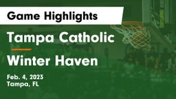 Tampa Catholic  vs Winter Haven  Game Highlights - Feb. 4, 2023