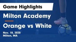 Milton Academy vs Orange vs White Game Highlights - Nov. 18, 2020