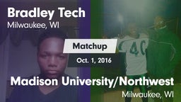 Matchup: Bradley Tech vs. Madison University/Northwest  2016