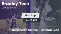 Matchup: Bradley Tech vs. Crossover Game - Milwaukee 2017