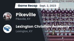 Recap: Pikeville  vs. Lexington Christian Academy 2023