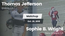 Matchup: Thomas Jefferson Aca vs. Sophie B. Wright  2018