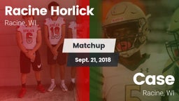 Matchup: Racine Horlick vs. Case  2018