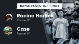Recap: Racine Horlick vs. Case  2021