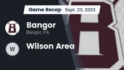 Recap: Bangor  vs. Wilson Area  2023