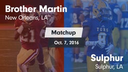 Matchup: Brother Martin vs. Sulphur  2016