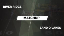 Matchup: River Ridge vs. Land O'Lakes  2016
