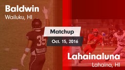 Matchup: Baldwin vs. Lahainaluna  2016