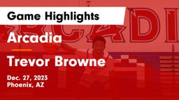 Arcadia  vs Trevor Browne Game Highlights - Dec. 27, 2023
