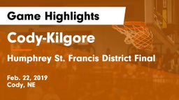 Cody-Kilgore  vs Humphrey St. Francis District Final Game Highlights - Feb. 22, 2019