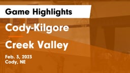Cody-Kilgore  vs Creek Valley  Game Highlights - Feb. 3, 2023