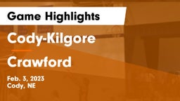 Cody-Kilgore  vs Crawford  Game Highlights - Feb. 3, 2023