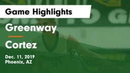 Greenway  vs Cortez Game Highlights - Dec. 11, 2019