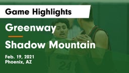 Greenway  vs Shadow Mountain  Game Highlights - Feb. 19, 2021