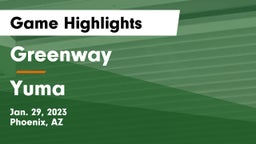 Greenway  vs Yuma  Game Highlights - Jan. 29, 2023