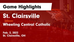 St. Clairsville  vs Wheeling Central Catholic  Game Highlights - Feb. 2, 2022