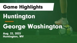 Huntington  vs George Washington  Game Highlights - Aug. 22, 2023