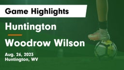 Huntington  vs Woodrow Wilson  Game Highlights - Aug. 26, 2023