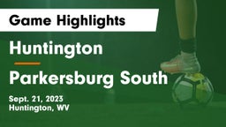 Huntington  vs Parkersburg South  Game Highlights - Sept. 21, 2023