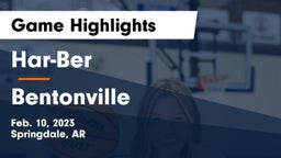 Har-Ber  vs Bentonville  Game Highlights - Feb. 10, 2023